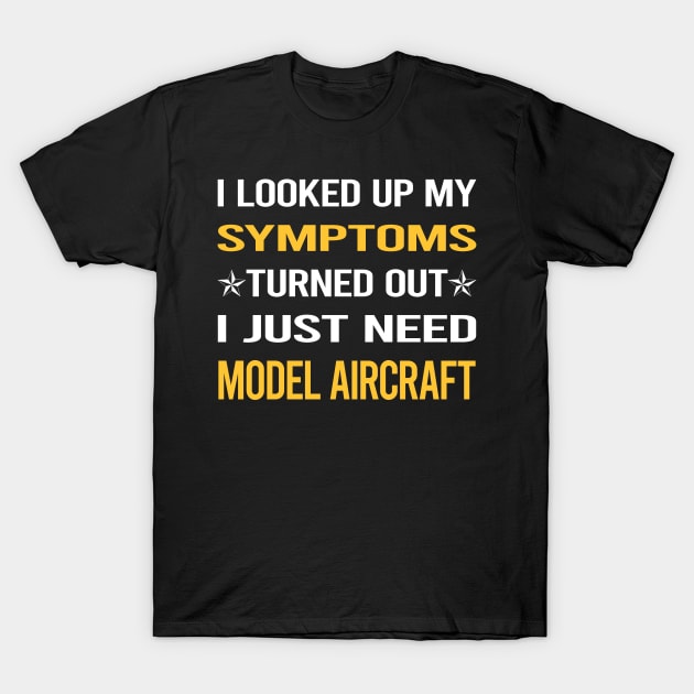 My Symptoms Model Aircraft T-Shirt by symptomovertake